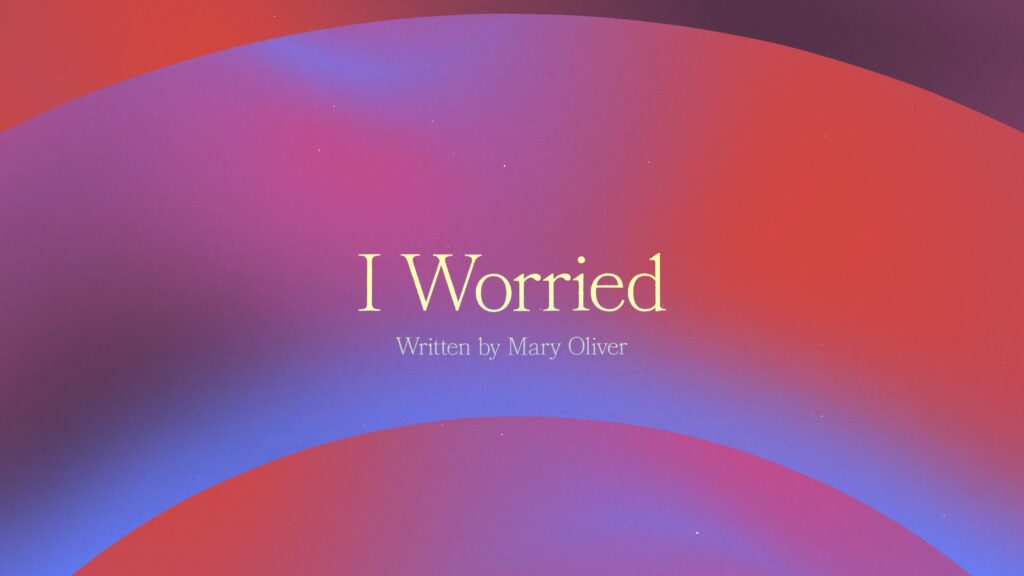 I Worried: Visual Poem